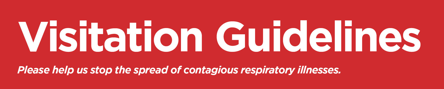 White text on red background reading visitation guidelines: please help us stop the spread of contagious respiratory illnesses